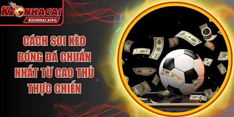 Cách Soi Kèo Bóng Đá Chuẩn Nhất