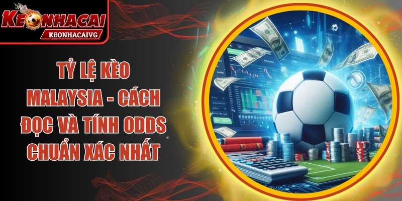 Tỷ Lệ Kèo Malaysia